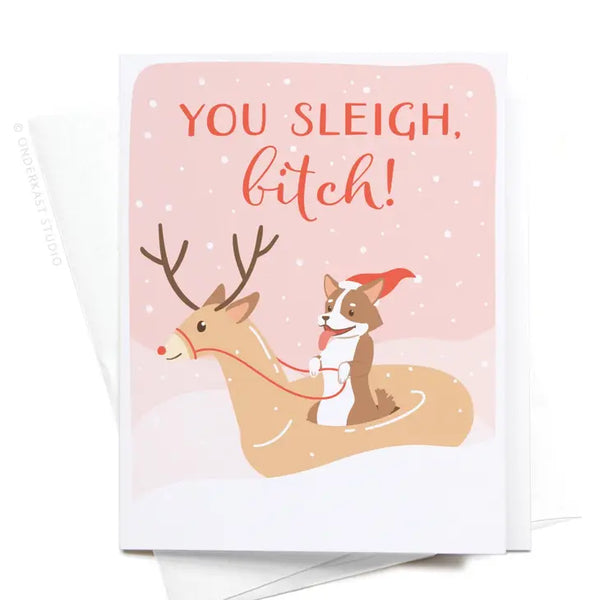 You Sleigh Bitch Greeting Card